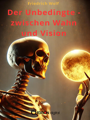 cover image of Der Unbedingte--zwischen Wahn und Vision